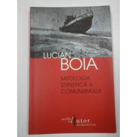 MITOLOGIA  STIINTIFICA  A  COMUNISMULUI  -  LUCIAN  BOIA